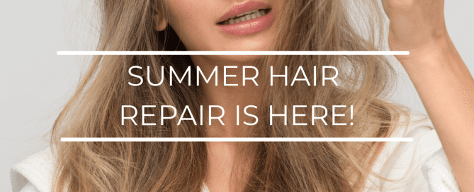 Summer Hair Repair is Here.